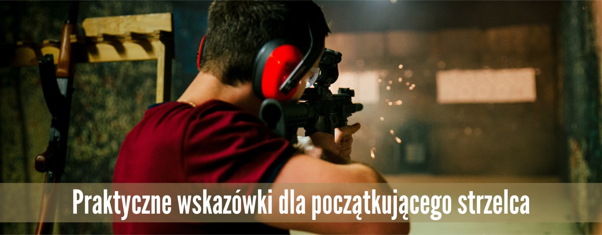 Praktyczne wskazówki dla początkującego strzelca