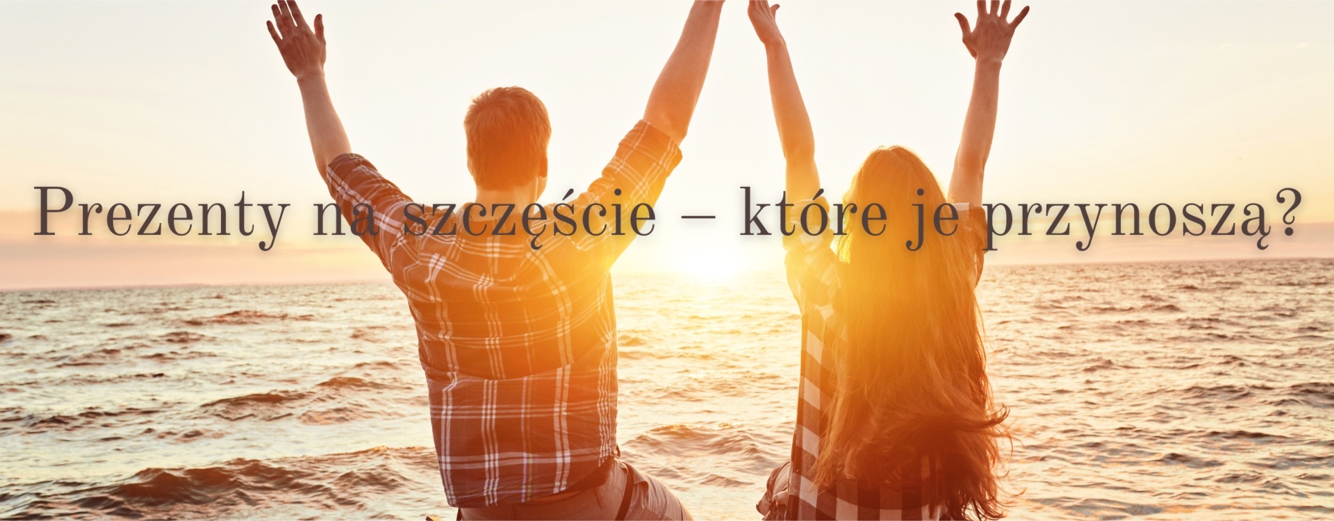 Klucz do prawdziwego szczęścia w prezentach