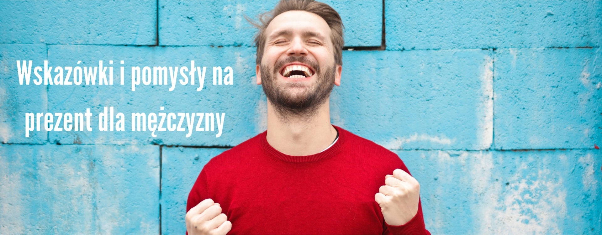 Wskazówki i pomysły na prezent dla mężczyzny