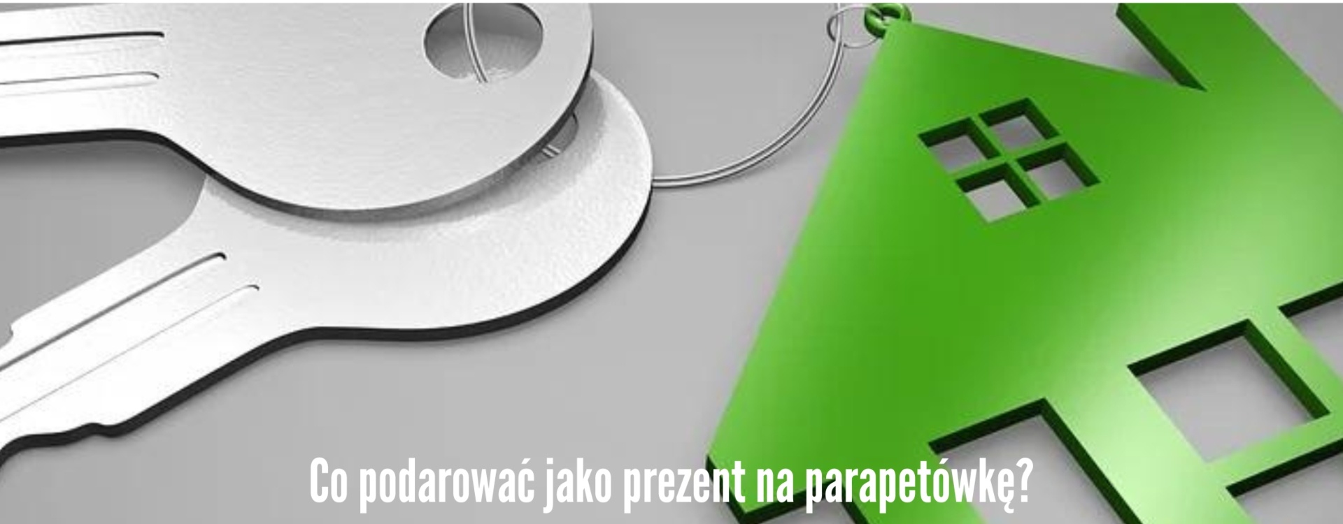 Co podarować jako prezent na parapetówkę?